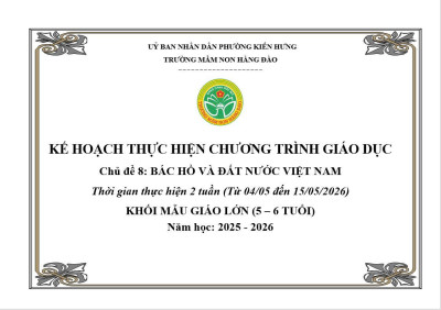 KẾ HOẠCH THỰC HIỆN CHƯƠNG TRÌNH GIÁO DỤC CHỦ ĐỀ 8 LỨA TUỔI MẪU GIÁO LỚN