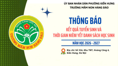 TRƯỜNG MẦM NON HÀNG ĐÀO THÔNG BÁO KẾT QUẢ TUYỂN SINH VÀ THỜI GIAN NIÊM YẾT DANH SÁCH HỌC SINH TRÚNG TUYỂN NĂM HỌC 2026 - 2027
