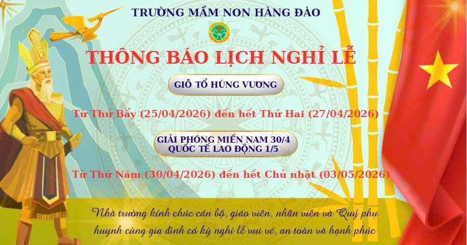 THÔNG BÁO NGHỈ LỄ GIỖ TỔ HÙNG VƯƠNG, NGÀY GIẢI PHÓNG MIỀN NAM VÀ QUỐC TẾ LAO ĐỘNG NĂM HỌC 2025 - 2026